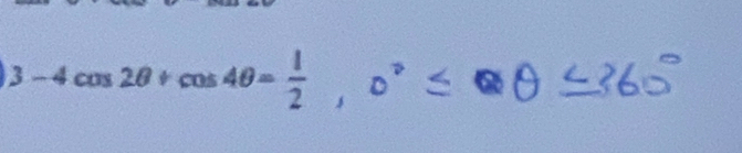 3-4cos 2θ +cos 4θ = 1/2 , 0°