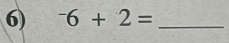 ^-6+2= _