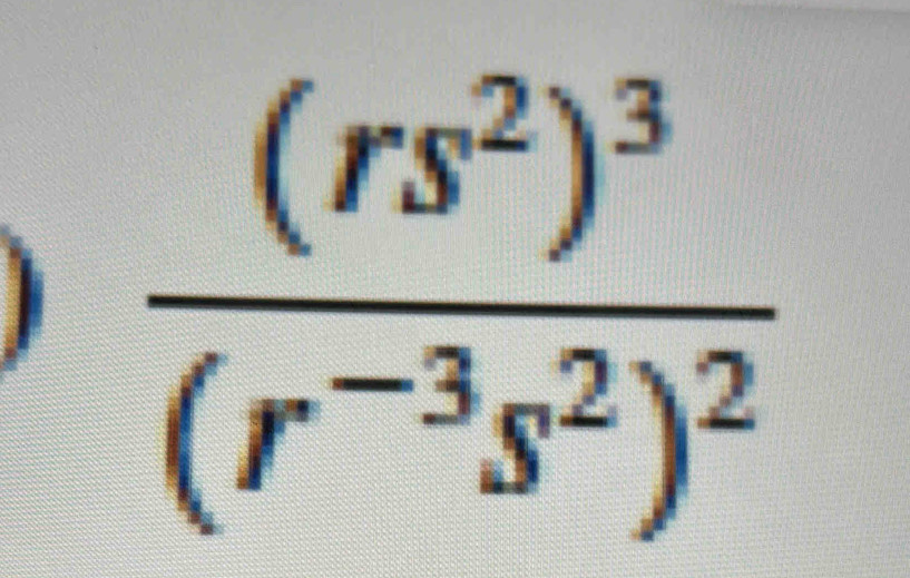 frac (rs^2)^3(r^(-3)s^2)^2