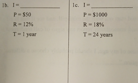 I= _1c. I= _
P=$50
P=$1000
R=12%
R=18%
T=1 v e 1
T=24years