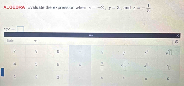 ALGEBRA Evaluate the expression when x=-2,y=3 , and z=- 1/5 .