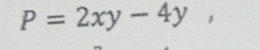 P=2xy-4y,