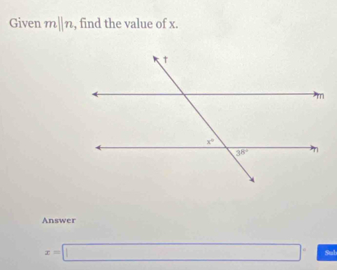 Given m||n , find the value of x.
Answer
x=□° Sub