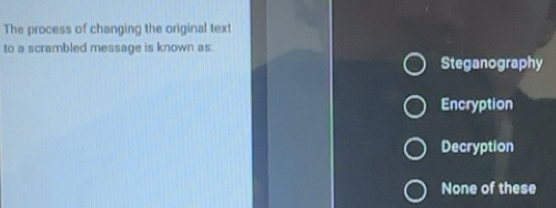 Solved: The process of changing the original text to a scrambled ...