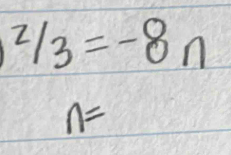 ^2/_3=-8n
n=