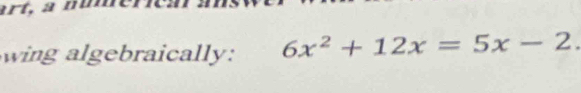 art, à númel 
wing algebraically: 6x^2+12x=5x-2.