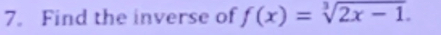 Find the inverse of f(x)=sqrt[3](2x-1).