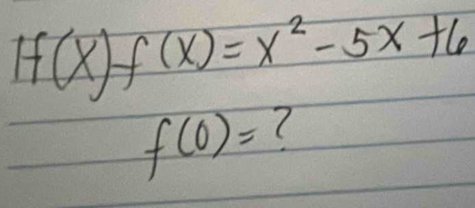 if(x)f(x)=x^2-5x+6
f(0)= (