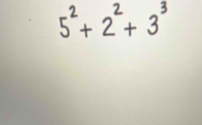 5²+ 2²+ 3³