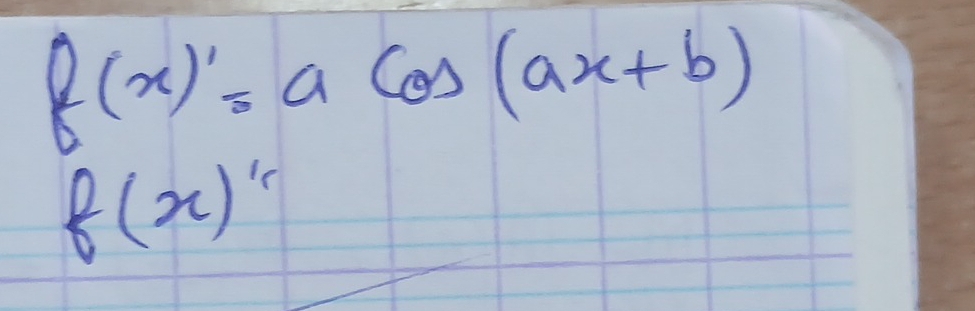 f(x)'=acos (ax+b)
f(x)''