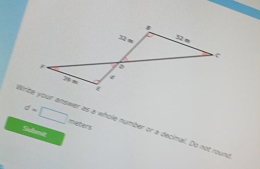 d=□ meters
Write your answer as a whole number or a decimal. Do not roun, 
Submit