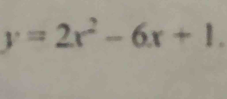 y=2x^2-6x+1.