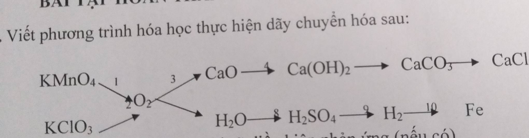 DA 
Viết phương trình hóa học thực hiện dãy chuyển hóa sau:
KMnO_4, 
3 CaOto Ca(OH)_2to CaCO_3to CaCl
O_2
KClO_3
H_2Oto H_2SO_4to H_2to Fe