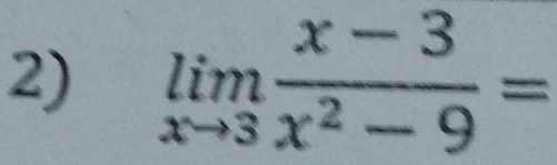 limlimits _xto 3 (x-3)/x^2-9 =