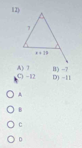 A) 7 B) -7
C) -12 D) −11
A
B
C
D