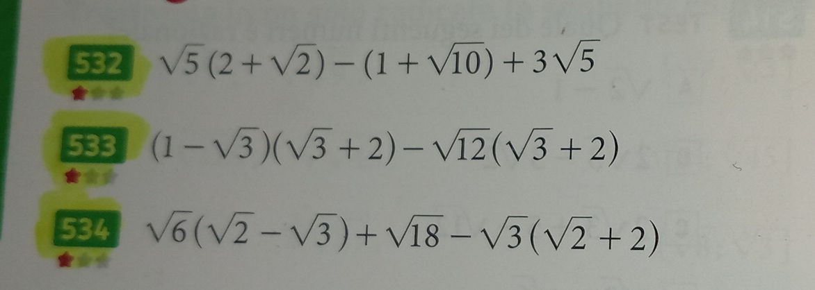 532 sqrt(5)(2+sqrt(2))-(1+sqrt(10))+3sqrt(5)
533 (1-sqrt(3))(sqrt(3)+2)-sqrt(12)(sqrt(3)+2)
534 sqrt(6)(sqrt(2)-sqrt(3))+sqrt(18)-sqrt(3)(sqrt(2)+2)