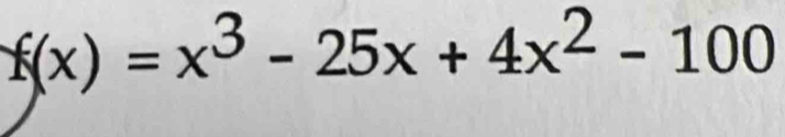 f(x)=x^3-25x+4x^2-100