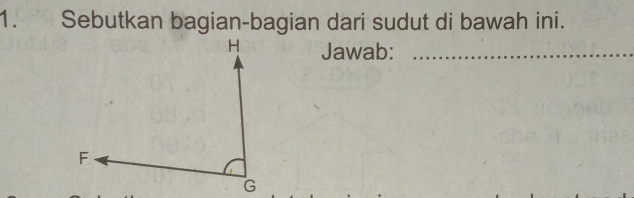 Sebutkan bagian-bagian dari sudut di bawah ini. 
Jawab:_