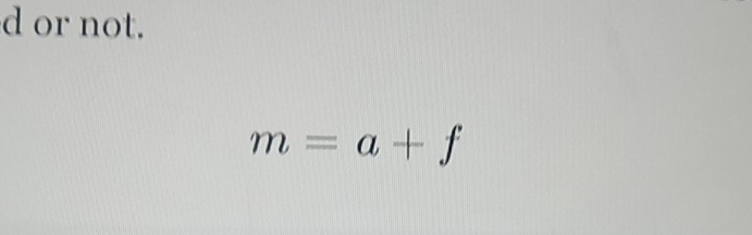 or not.
m=a+f