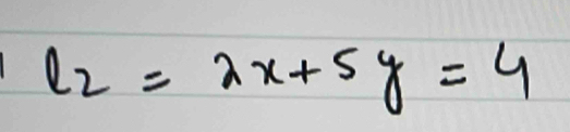 l_2=2x+5y=4