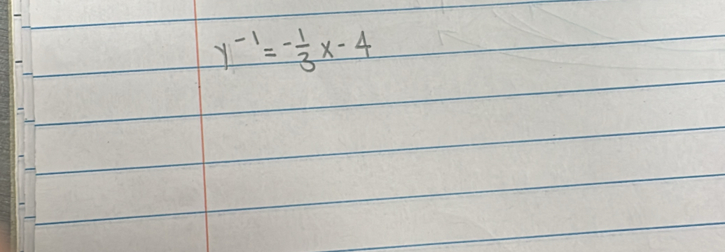 y^(-1)=- 1/3 x-4