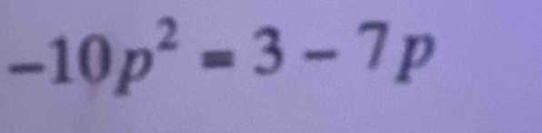 -10p^2=3-7p