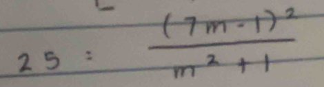 25=frac (7m-1)^2m^2+1