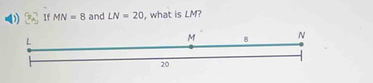 If MN=8 and LN=20 , what is LM?