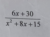  (6x+30)/x^2+8x+15 