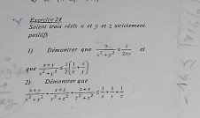 Solent trais réets × et y et 2 strictement
pasitifs
D Démonirer que  1/x^2+y^2 *  1/2xy  cí
gue  (x+y)/x^2+y^2 ≤  1/2 ( 1/x + 1/y )
2 Déaonirer que
 (x+y)/x^2+y^2 + (x+z)/x^2+z^2 + (z+x)/z^2+x^2 ≤  1/x + 3/x + 1/z 