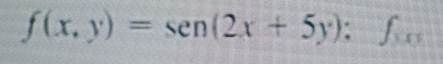 f(x,y)=sen (2x+5y); f