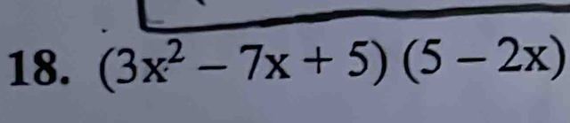 (3x^2-7x+5)(5-2x)