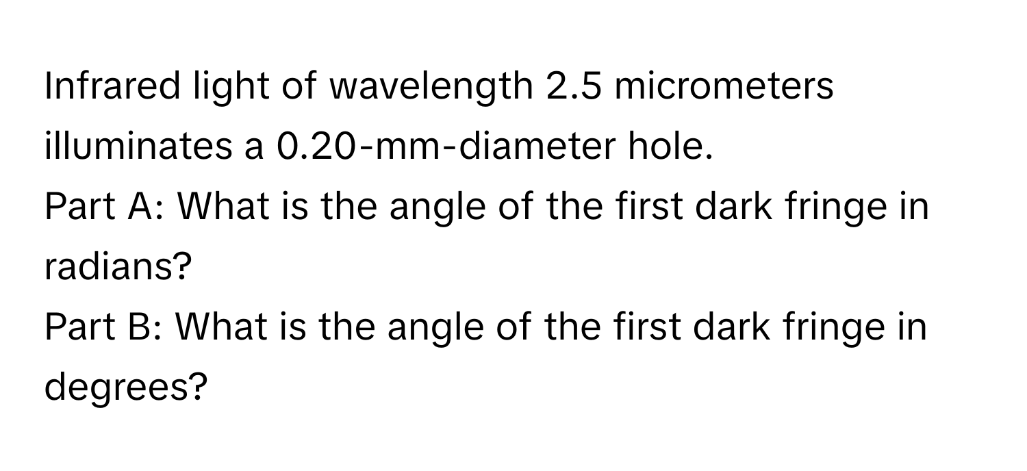 Solved: Infrared light of wavelength 2.5 micrometers illuminates a 0.20 ...