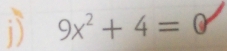 9x^2+4=0