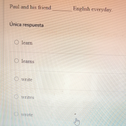 Paul and his friend _English everyday
Única respuesta
learn
learns
write
writes
wrote