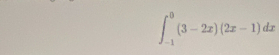 ∈t _(-1)^0(3-2x)(2x-1)dx