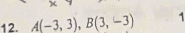 A(-3,3), B(3,-3) 1