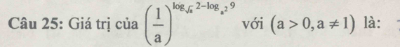 Giá trị của ( 1/a )^log _sqrt(a)2-log _a^29 với (a>0,a!= 1) là: