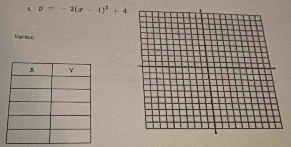 6 y=-2(x-1)^2+4
Vertex