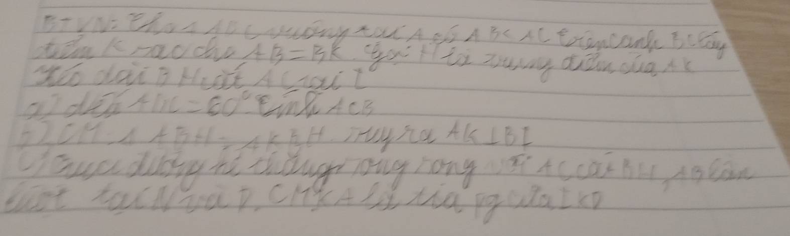 BTVN ChoA AEC ONy tON AEE A BC AC ErEnCaNd Eclag 
sdnkraoco AB=13k gyo Hto zunng ddu cua Ac 
So dar B Huat AC2xi I
m=60° EinRiAcB 
120HA ABH=4kBH FyRa AK IBI 
coua duckg he chdug Tng rong Accar Bu Aocan 
that talyap, ClcAL wa pqula lco