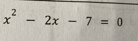 x^2-2x-7=0