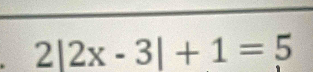 2|2x-3|+1=5