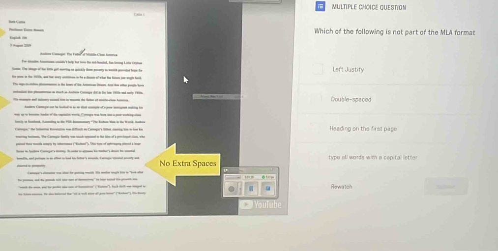 QUESTION
Catln 1
Ne Caltia
Pentaos Caco Ran Which of the following is not part of the MLA format
Engluk (ta
) Augue 209
Atora Camegor The Fadel of Msldlo-Ciaos Amerca
For duaion Ammaen enlds't telp but live the nut hadod, fan loney Litle Orphan
Aumse. The souge of the little get moning so quickly thom poverty as wasth previsted hape to Left Justify
the yoor on the 197s, and her story unmions to he a dsnn of what the futurs jue eighs balld
The ragn--entios stmnon is tke lnen of the Amnian Desam. And fow other port hove
cnhodial tho phommmenn as much an Antherw Camope did in the 'see 19s and earty 195h.
fls mmpe and intuery coed tim is beme the father of militioalios Amoca
Double-spaced
Astew Comegin con be lokad to as an itual commple of a pove iemagnen maiking too
wy up t benme iade of die cxpttion world, C ge was bet an a poe votingaloe
lorily on Sonbed, Acalng o-the PES donmenary '''(he Richen Mos in the World Anhow
Carmun,'' the butoa Rotton wan difct on Camga's tatter comng te to in his Heading on the first page
ganed thou wouth smly by intatous (''Ratae''). The now of sphregng plond a lpe
famer in Anow Canegic's detty. Io entor in appase he montar's doe he smal
hetlts, and pertpe is an ether to haad his fato's munts, Cornge vond prsery and No Extra Spaces type all words with a capital letter
ud  —
D
Comu's amee wn vit fre paminy woh. His moer ooghs hin in "Jk alter
p 1129 ● ९ ( p
"wuck to own, and te prtic mio cae of tetor' (''Katerr'), hach frth wo sped t Rewatch Sato
.
his tee eone. Ns she kelled fer "all a well sler all gou home' (''Kahed''). Hs tey
) Youlube