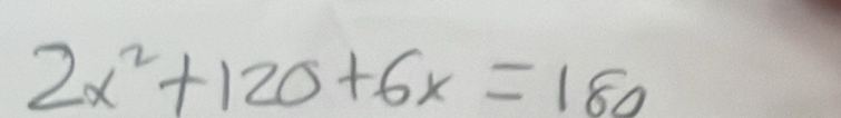 2x^2+120+6x=180