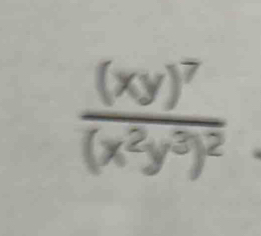 frac (xy)^7(x^2y^3)^2