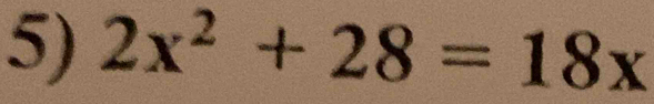 2x^2+28=18x