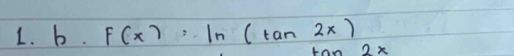 F(x)=ln (tan 2x) 2x