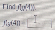 Find f(g(4)).
=
f(g(4))= 1-p+4-8)=0