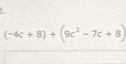 (-4c+8)+(9c^2-7c+8)