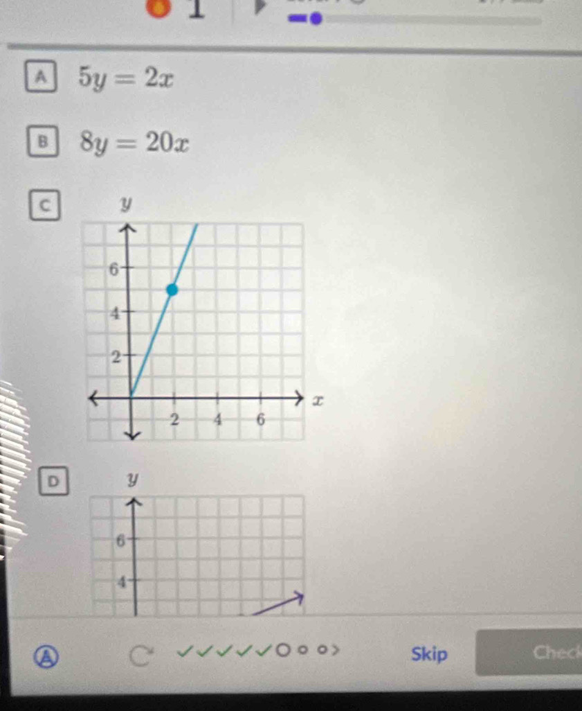 1
A 5y=2x
B 8y=20x
C
D
Skip hed